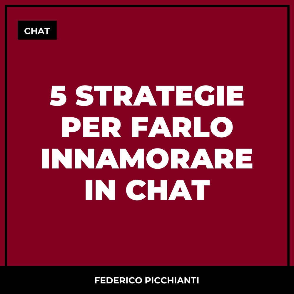 5 Strategie Per Farlo Innamorare in Chat