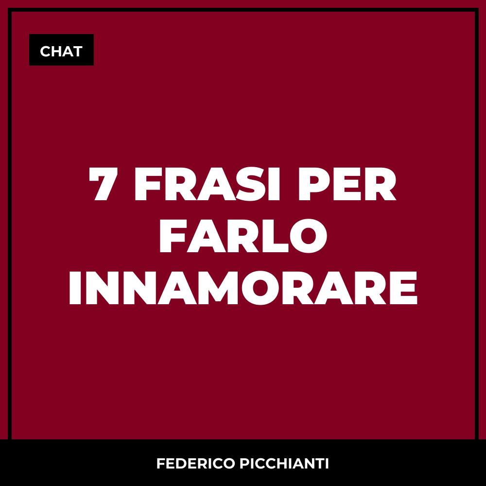 7 Frasi Per Farlo Innamorare