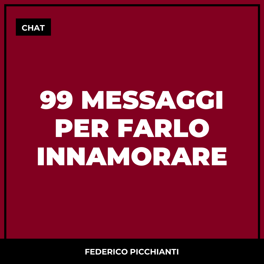 99 Messaggi Per Farlo Innamorare