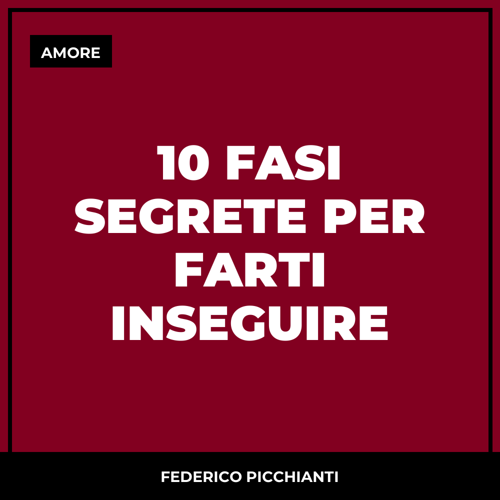 10 Fasi Segrete Per Farti Inseguire