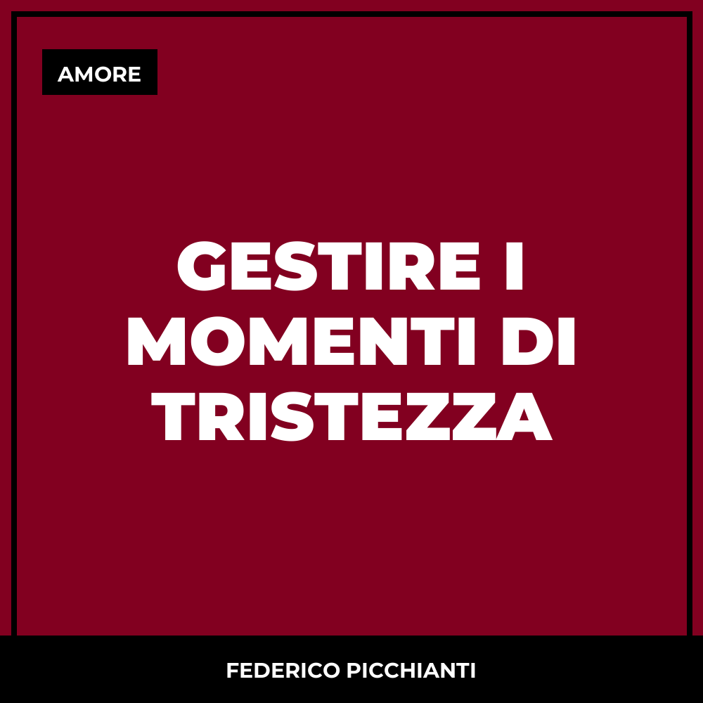 Gestire i Momenti di Tristezza