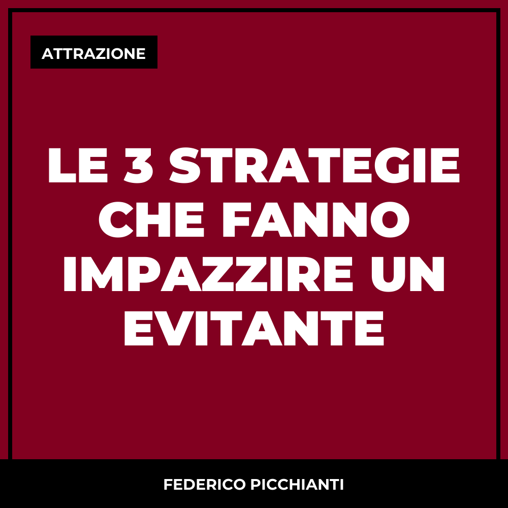 Le 3 Strategie Che Fanno Impazzire un Evitante