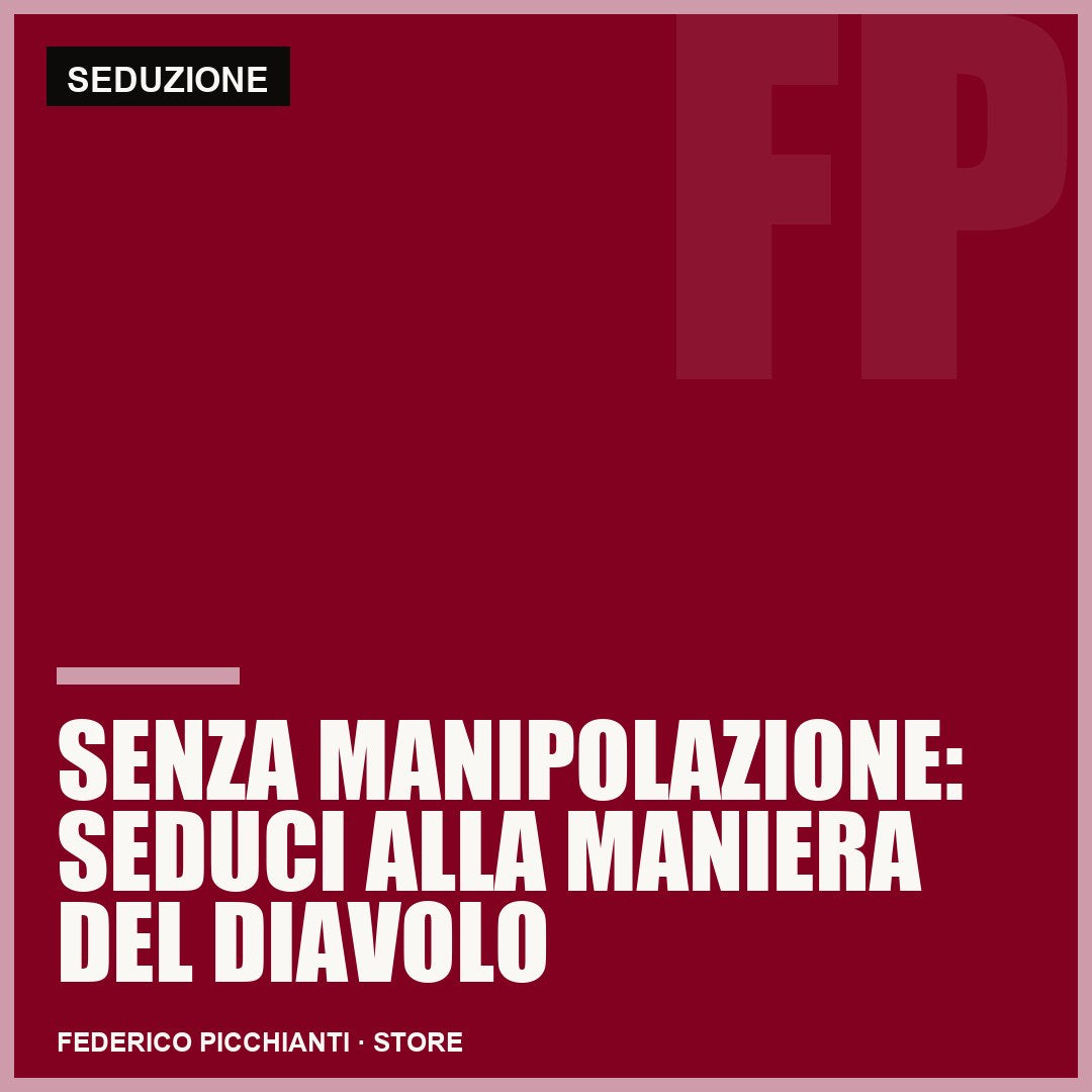 Senza Manipolazione: Seduci alla Maniera del Diavolo