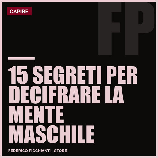 15 Segreti Per Decifrare la Mente Maschile