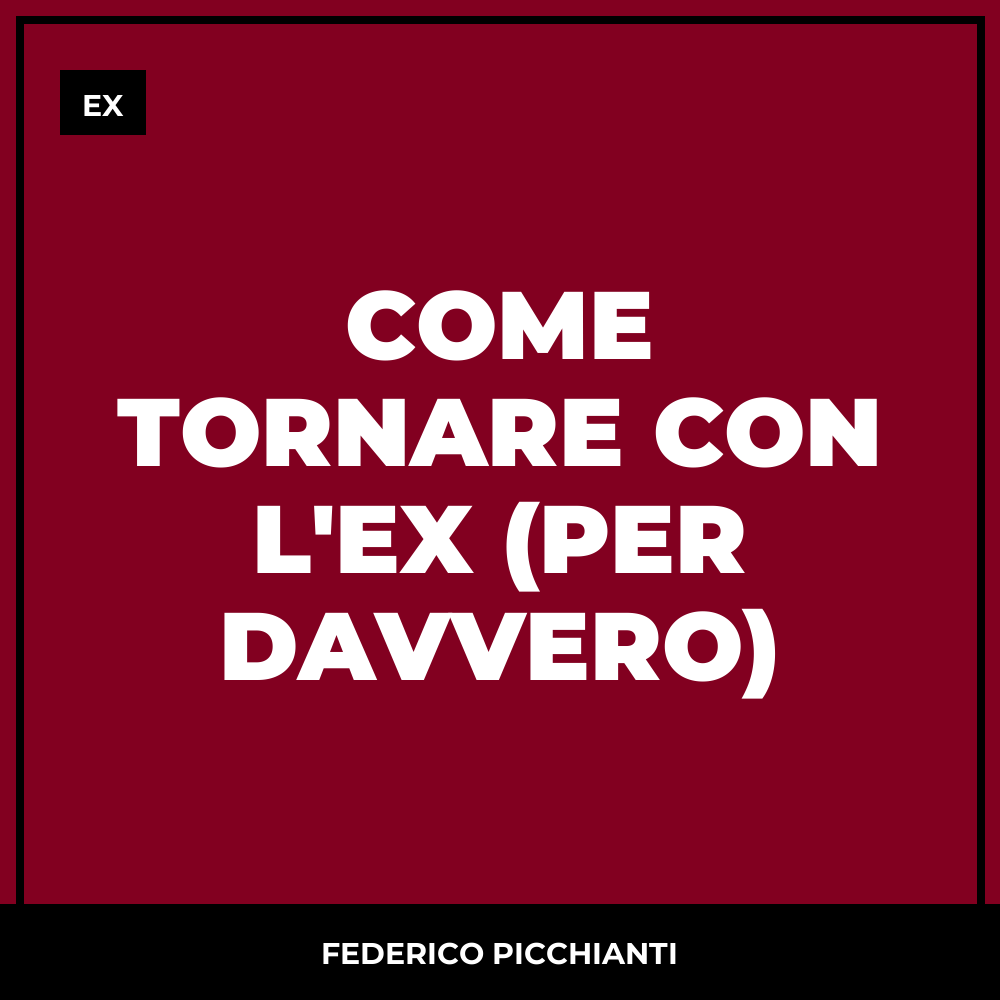 Come Tornare con l'Ex (per davvero)