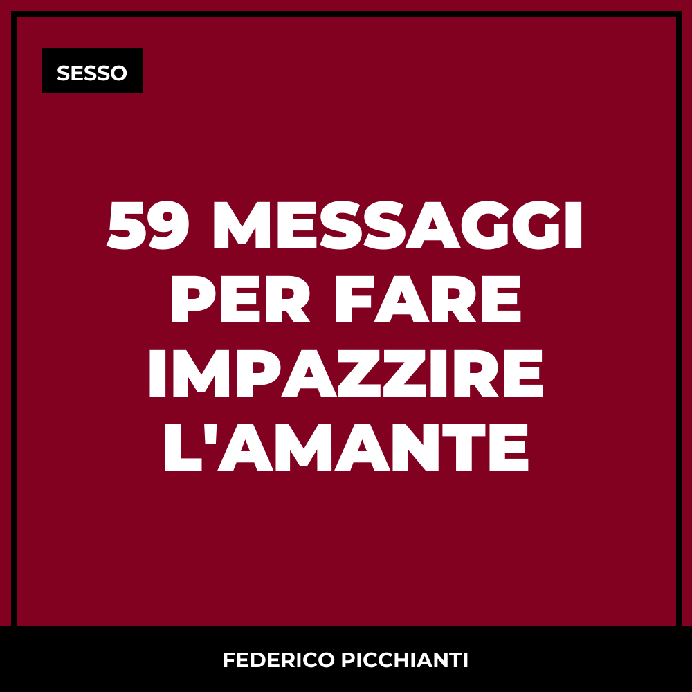 59 Messaggi Per Fare Impazzire l'Amante