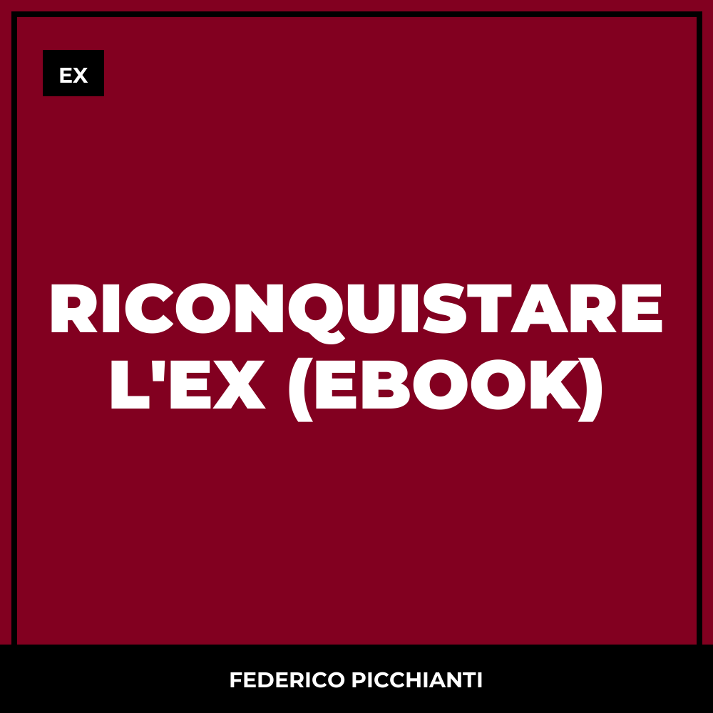 Riconquistare l'Ex (ebook)